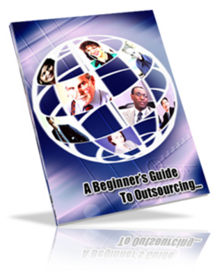 Product picture The Beginners Guide To Outsourcing !